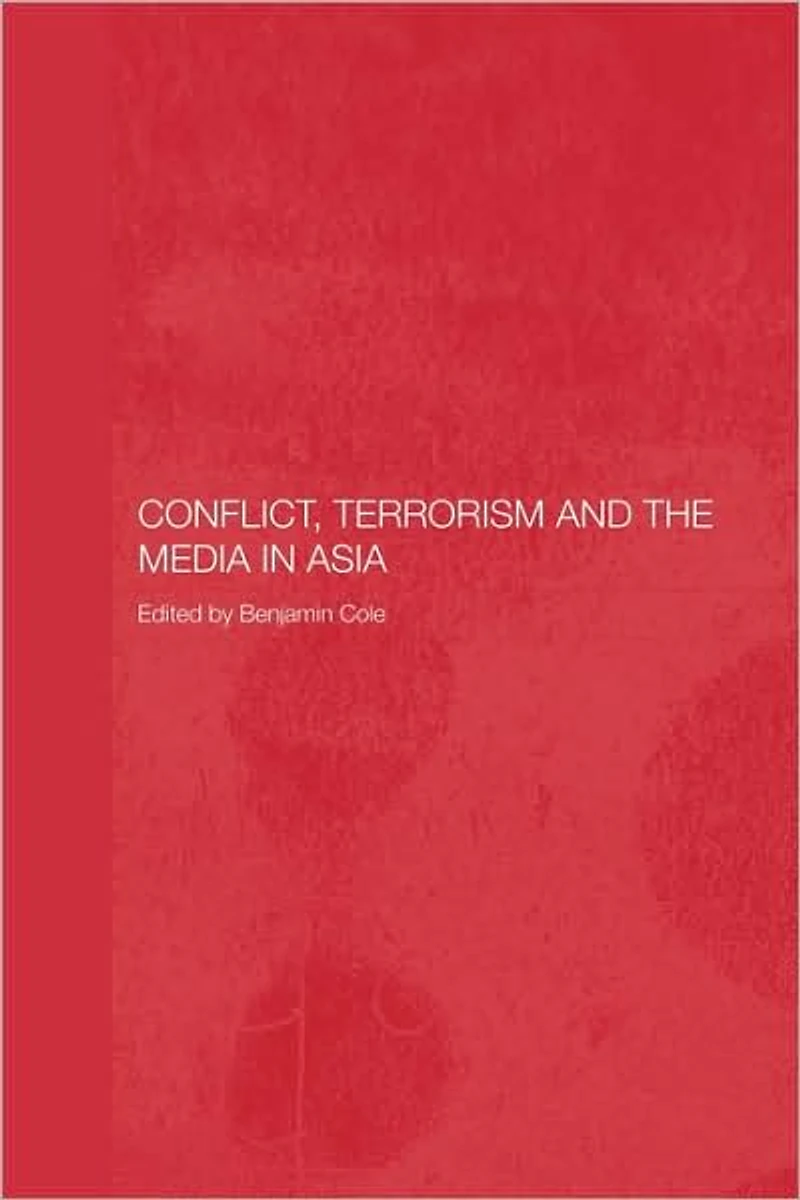 Conflict, Terrorism and the Media Asia