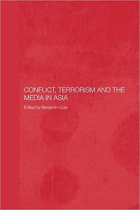 Conflict, Terrorism and the Media Asia
