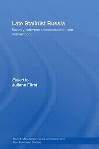 Late Stalinist Russia: Society Between Reconstruction and Reinvention