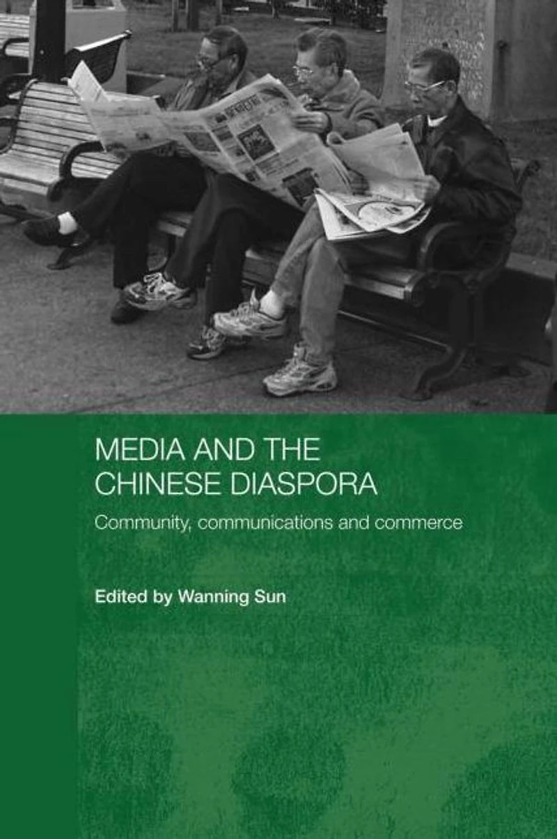 Media and the Chinese Diaspora: Community, Communications Commerce