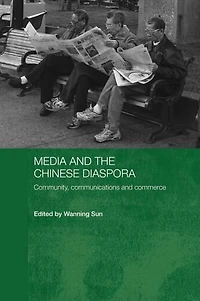 Media and the Chinese Diaspora: Community, Communications Commerce