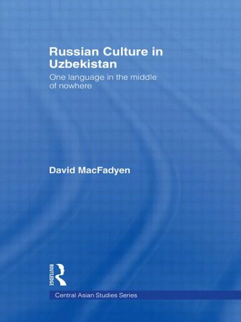 Russian Culture Uzbekistan: One Language the Middle of Nowhere
