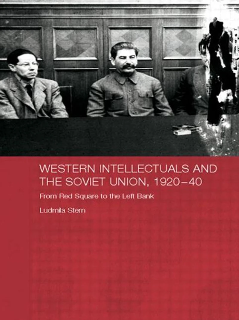 Western Intellectuals and the Soviet Union, 1920-40: From Red Square to Left Bank