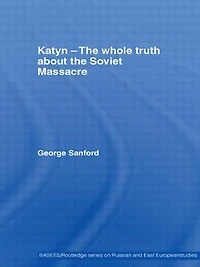 Katyn and the Soviet Massacre of 1940: Truth, Justice Memory
