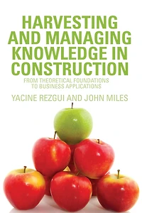 Harvesting and Managing Knowledge Construction: From Theoretical Foundations to Business Applications