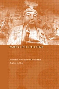 Marco Polo's China: A Venetian the Realm of Khubilai Khan