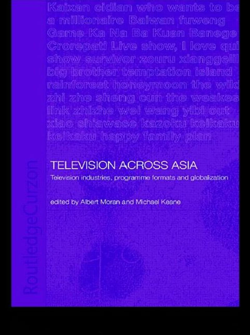 Television Across Asia: TV Industries, Programme Formats and Globalisation