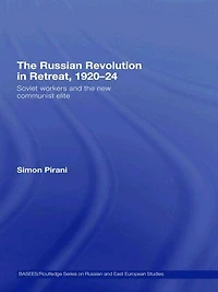 the Russian Revolution Retreat, 1920-24: Soviet Workers and New Communist Elite