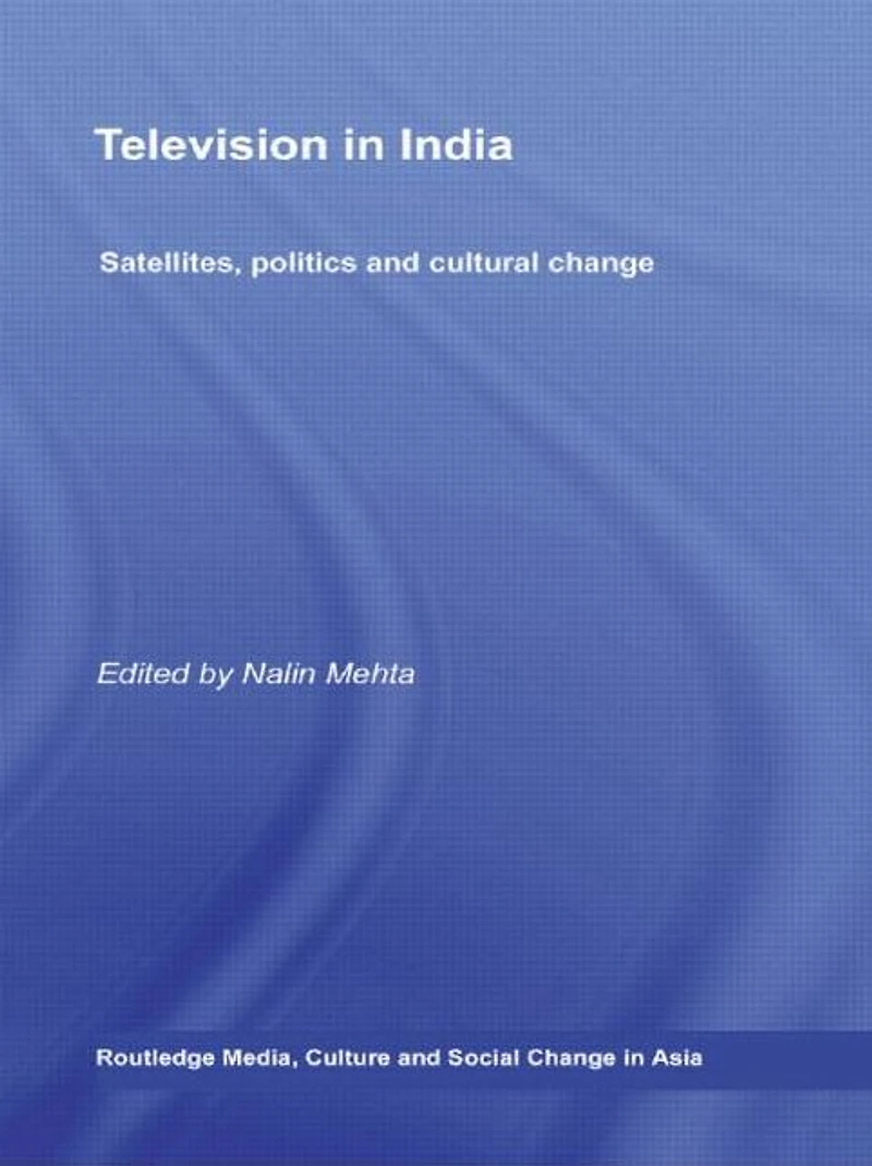 Television India: Satellites, Politics and Cultural Change