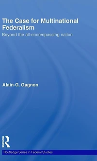the Case for Multinational Federalism: Beyond all-encompassing nation