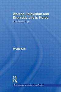 Women, Television and Everyday Life Korea: Journeys of Hope