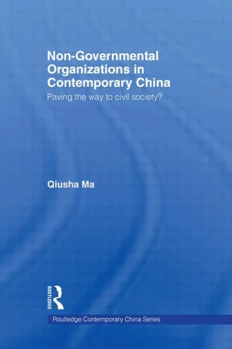 Non-Governmental Organizations Contemporary China: Paving the Way to Civil Society?
