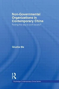 Non-Governmental Organizations Contemporary China: Paving the Way to Civil Society?