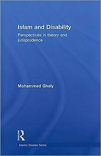 Islam and Disability: Perspectives in Theology and Jurisprudence