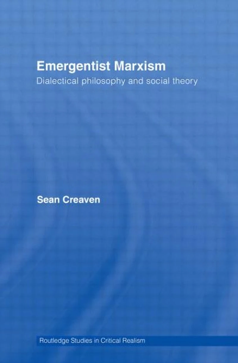 Emergentist Marxism: Dialectical Philosophy and Social Theory