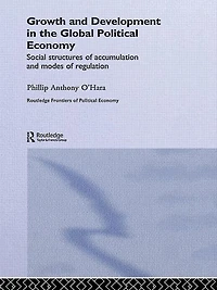 Growth and Development the Global Political Economy: Modes of Regulation Social Structures Accumulation