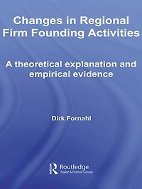 Changes Regional Firm Founding Activities: A Theoretical Explanation and Empirical Evidence