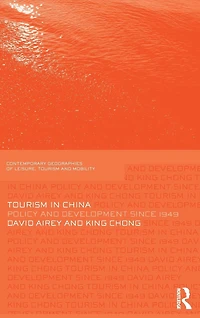 Tourism China: Policy and Development Since 1949