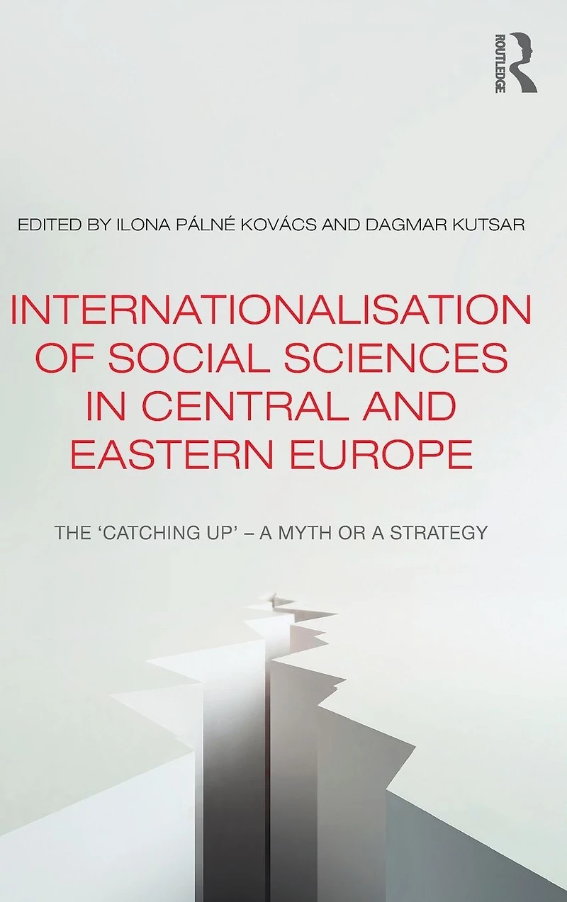 Internationalisation of Social Sciences Central and Eastern Europe: The 'Catching Up' -- a Myth or Strategy?