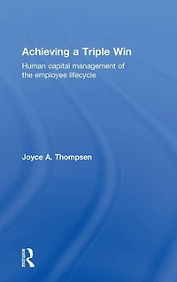 Achieving a Triple Win: Human Capital Management of the Employee Lifecycle