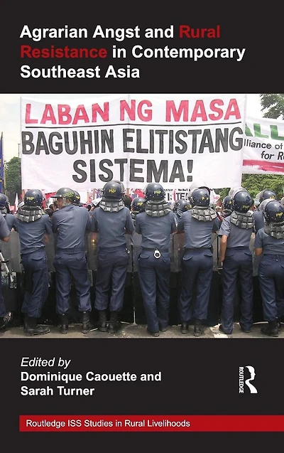 Agrarian Angst and Rural Resistance Contemporary Southeast Asia