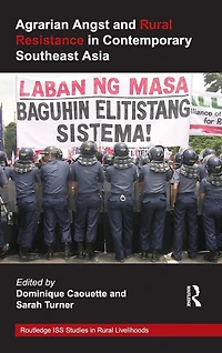 Agrarian Angst and Rural Resistance Contemporary Southeast Asia