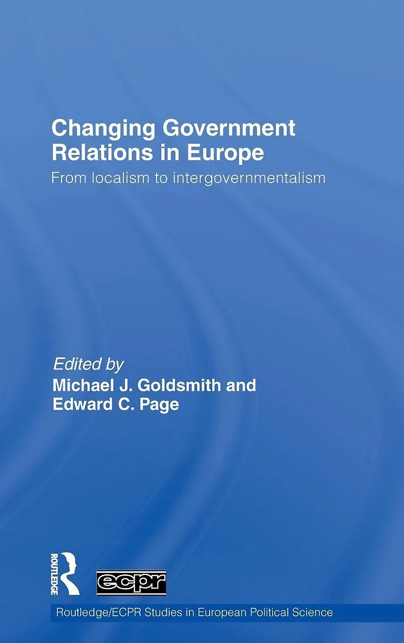 Changing Government Relations Europe: From localism to intergovernmentalism