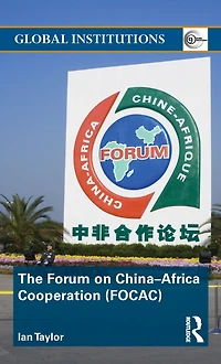 The Forum on China- Africa Cooperation (FOCAC)