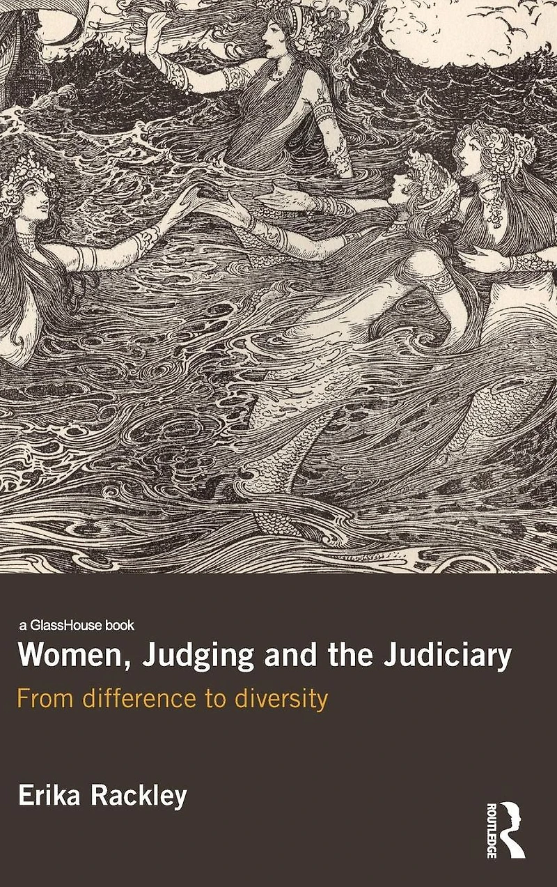Women, Judging and the Judiciary: From Difference to Diversity