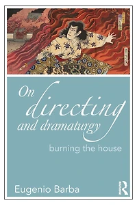 On Directing and Dramaturgy: Burning the House