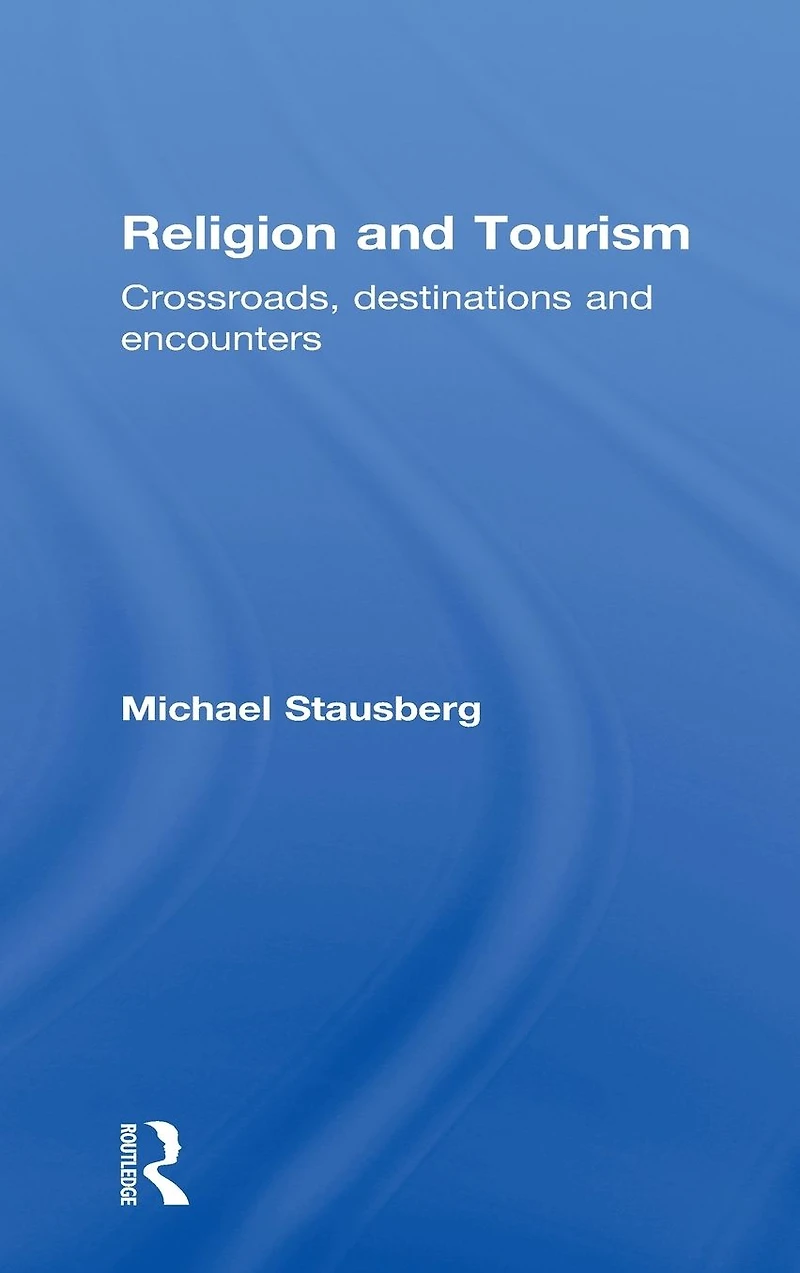 Religion and Tourism: Crossroads, Destinations Encounters