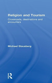 Religion and Tourism: Crossroads, Destinations Encounters