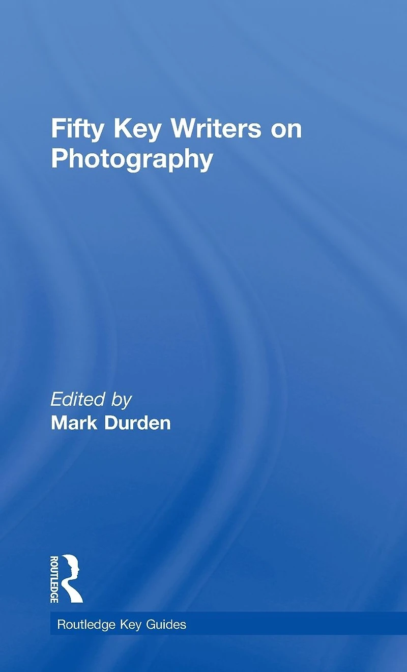 Fifty Key Writers on Photography