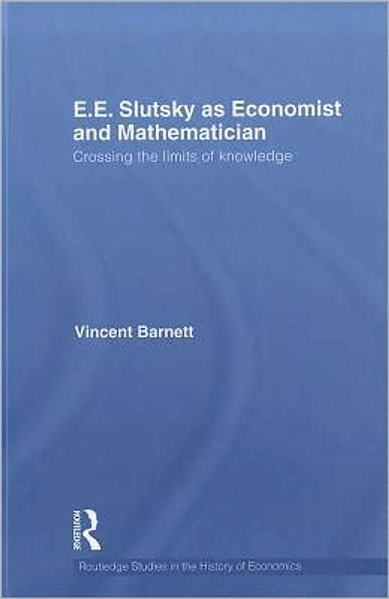 E.E. Slutsky as Economist and Mathematician: Crossing the Limits of Knowledge