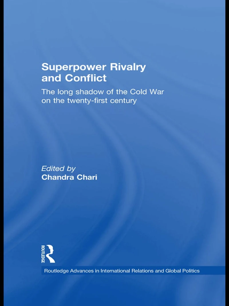 Superpower Rivalry and Conflict: the Long Shadow of Cold War on 21st Century