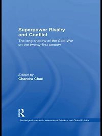 Superpower Rivalry and Conflict: the Long Shadow of Cold War on 21st Century