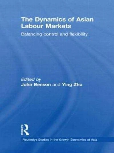 The Dynamics of Asian Labour Markets: Balancing Control and Flexibility