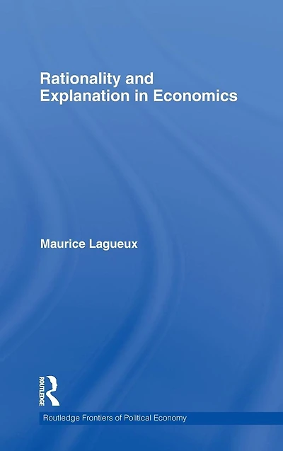 Rationality and Explanation Economics