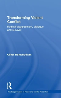 Transforming Violent Conflict: Radical Disagreement, Dialogue and Survival