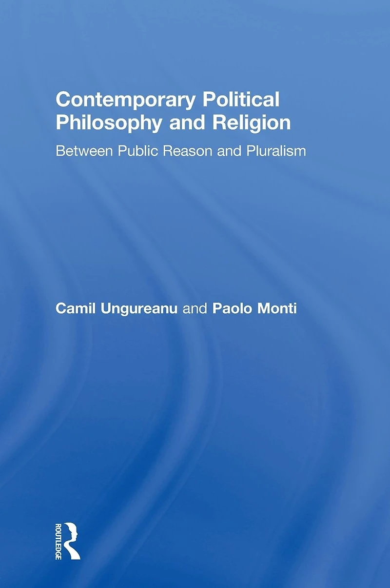 Contemporary Political Philosophy and Religion: Between Public Reason Pluralism