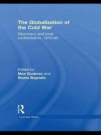 the Globalization of Cold War: Diplomacy and Local Confrontation, 1975-85