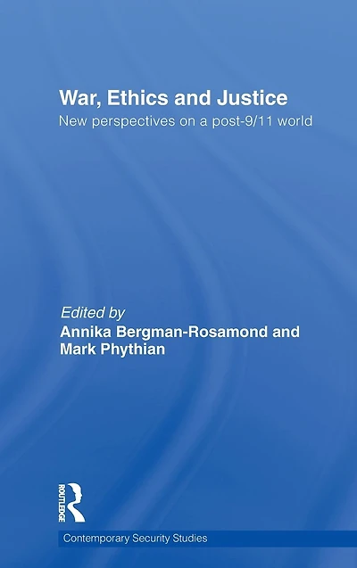 War, Ethics and Justice: New Perspectives on a Post-9/11 World