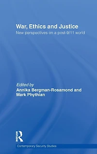 War, Ethics and Justice: New Perspectives on a Post-9/11 World