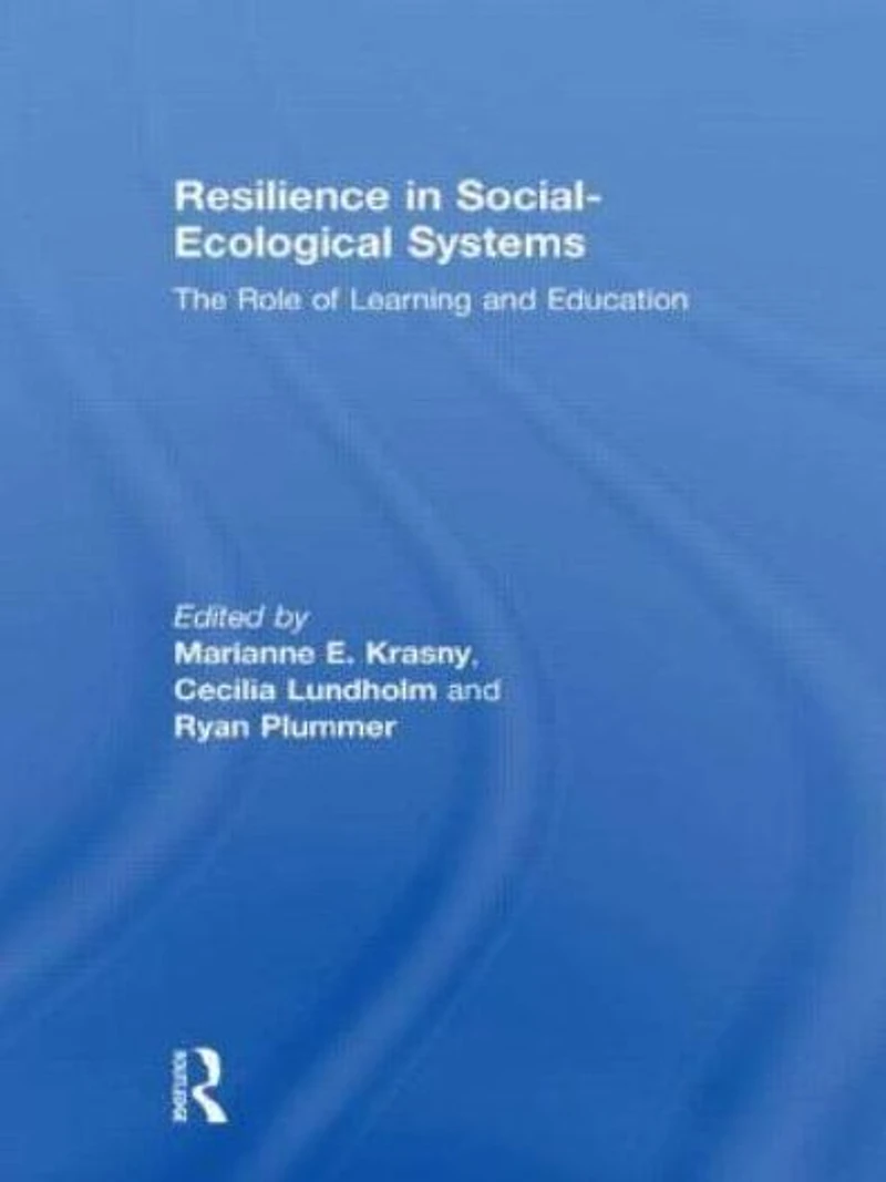 Resilience Social-Ecological Systems: The Role of Learning and Education