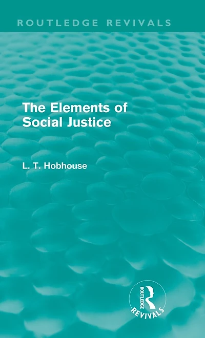 The Elements of Social Justice (Routledge Revivals)