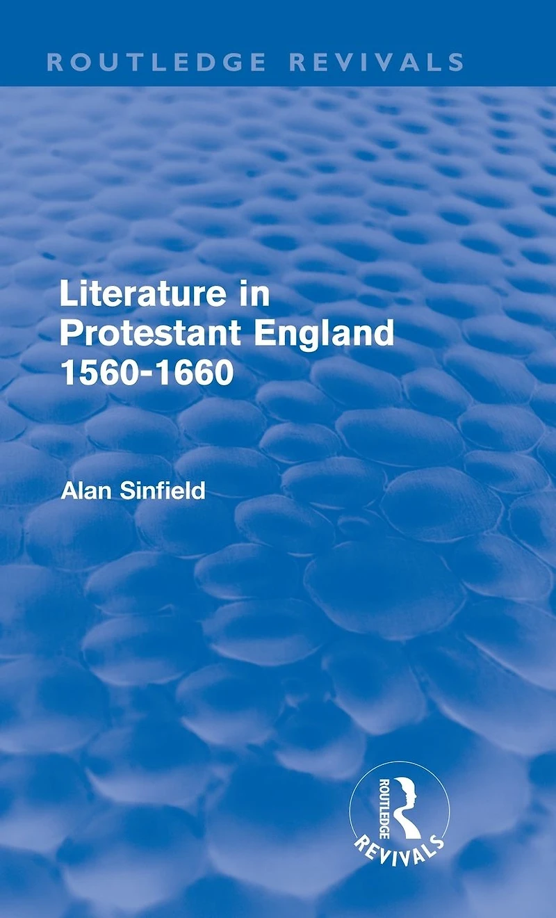 Literature Protestant England, 1560-1660 (Routledge Revivals)