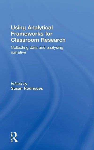 Using Analytical Frameworks for Classroom Research: Collecting Data and Analysing Narrative