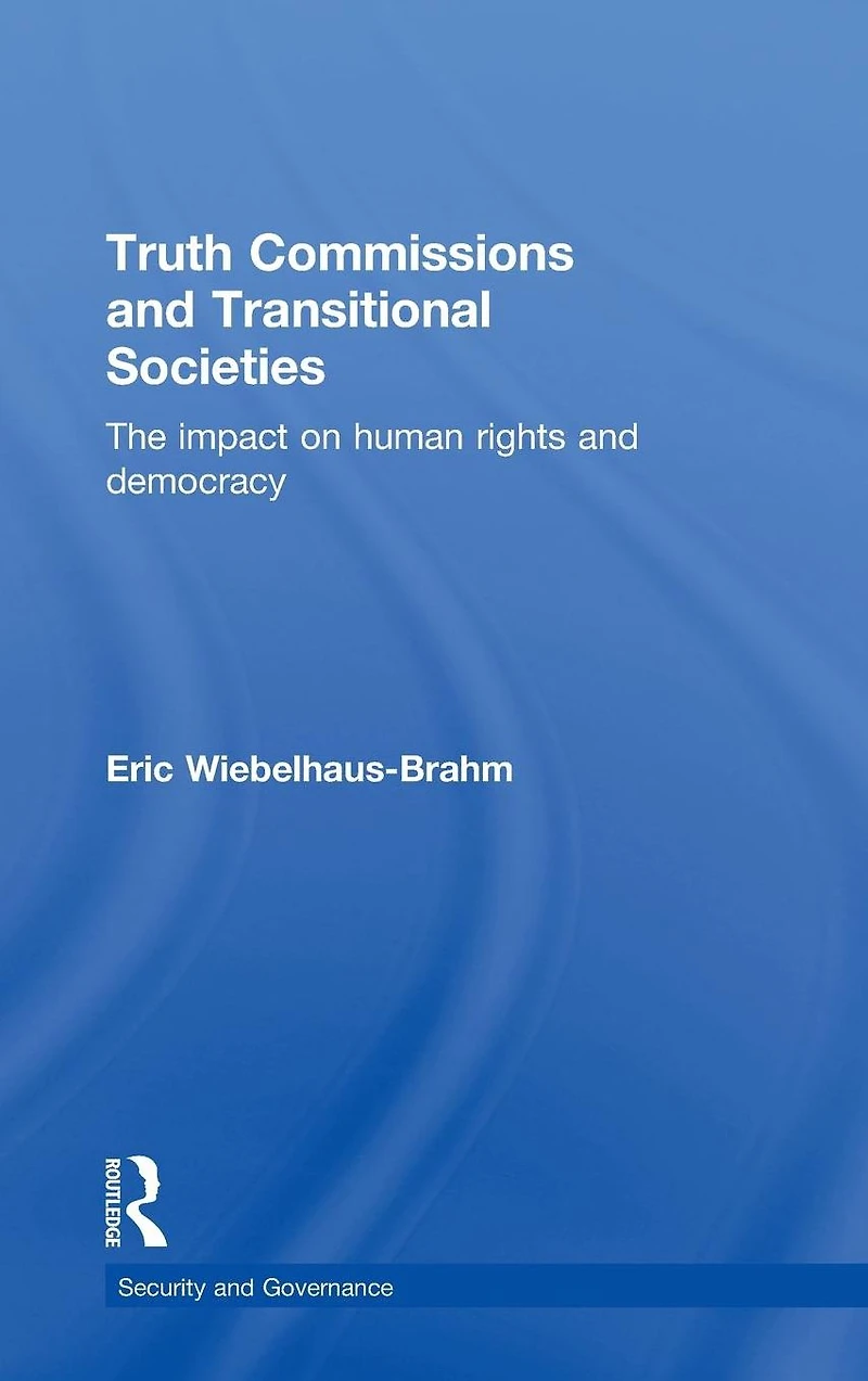 Truth Commissions and Transitional Societies: The Impact on Human Rights Democracy
