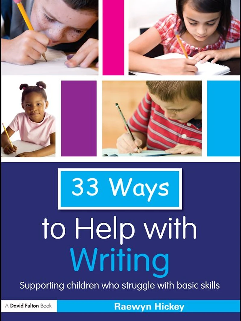 33 Ways to Help with Writing: Supporting Children who Struggle Basic Skills