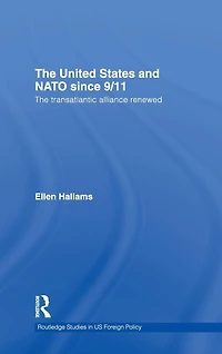 The United States and NATO since 9/11: Transatlantic Alliance Renewed